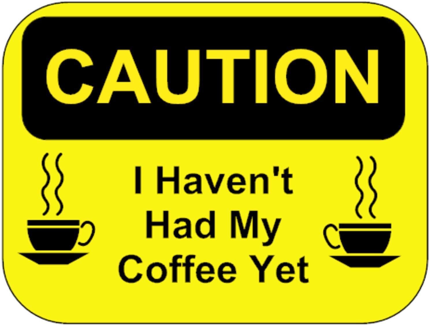 funny-warning-sign-caution-i-ve-not-had-my-coffee-sticker-self-adhesive-office-well-and-truly